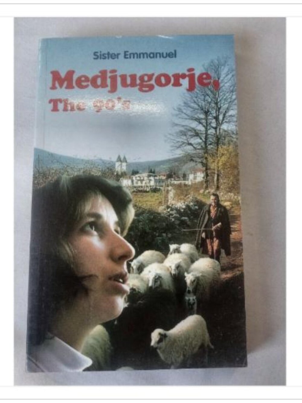 Medjugorje, The 90's: The Triumph of the Heart Sister Emmanuel 1997 Paperback